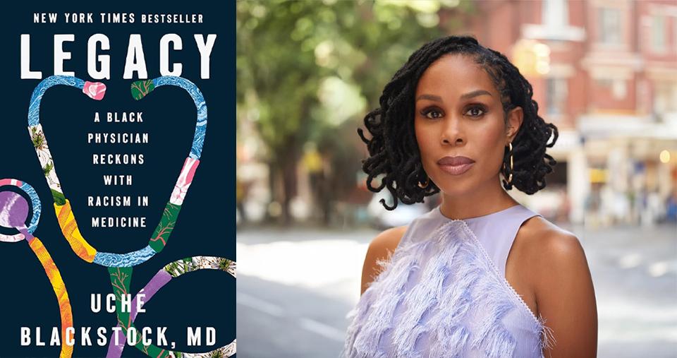 Author Dr. Uché Blackstock alongside cover of her book, Legacy: A Black Physician Reckons with Racism in Medicine.